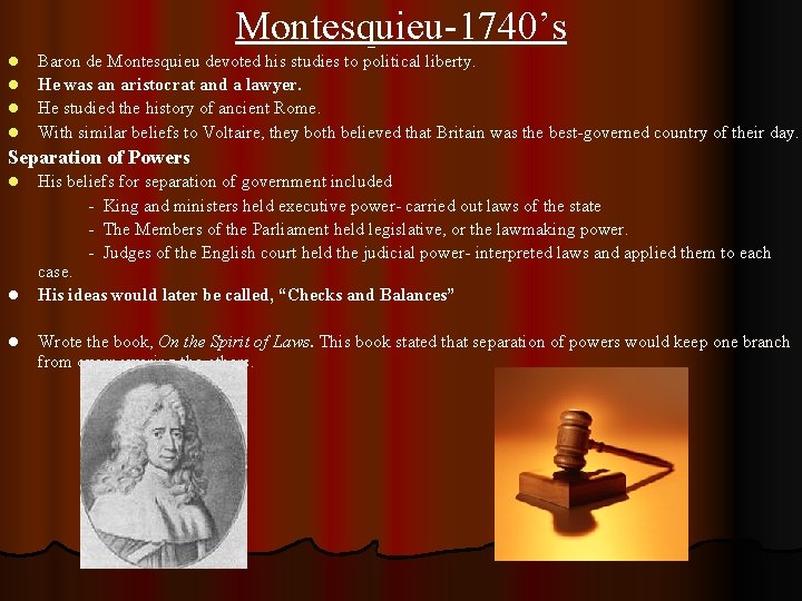 Montesquieu-1740’s l l Baron de Montesquieu devoted his studies to political liberty. He was