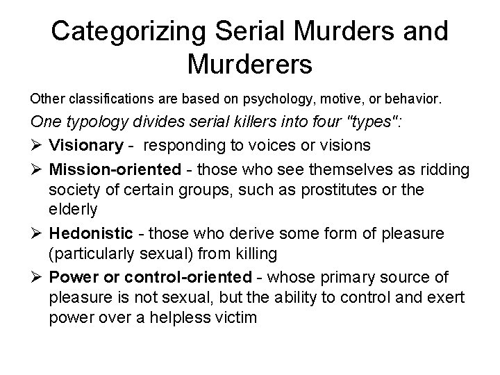 Categorizing Serial Murders and Murderers Other classifications are based on psychology, motive, or behavior.