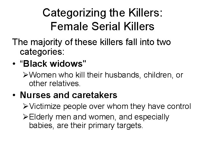 Categorizing the Killers: Female Serial Killers The majority of these killers fall into two