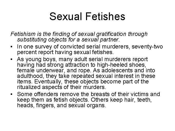Sexual Fetishes Fetishism is the finding of sexual gratification through substituting objects for a