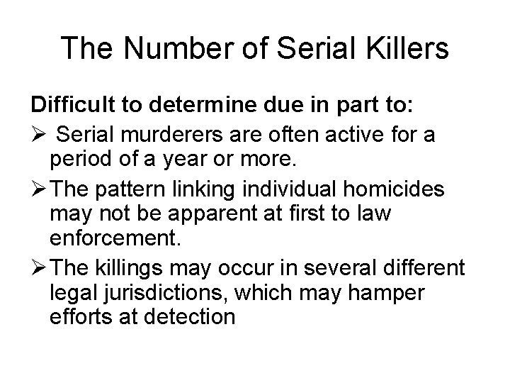 The Number of Serial Killers Difficult to determine due in part to: Ø Serial