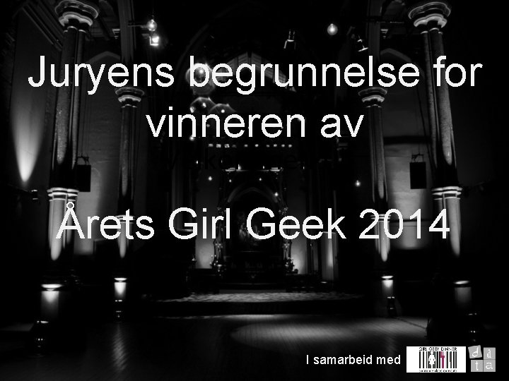 Juryens begrunnelse for vinneren av Velkommen til Årets Girl Geek 2014 I samarbeid med