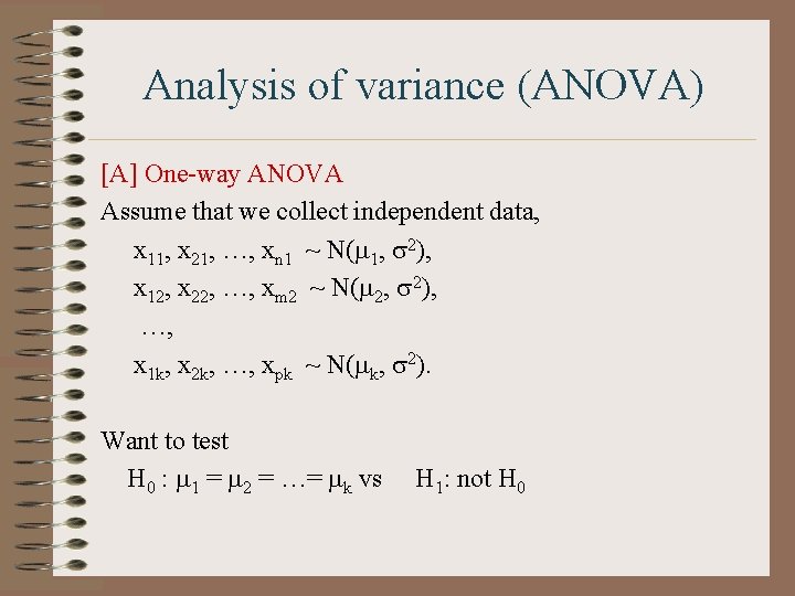 Analysis of variance (ANOVA) [A] One-way ANOVA Assume that we collect independent data, x