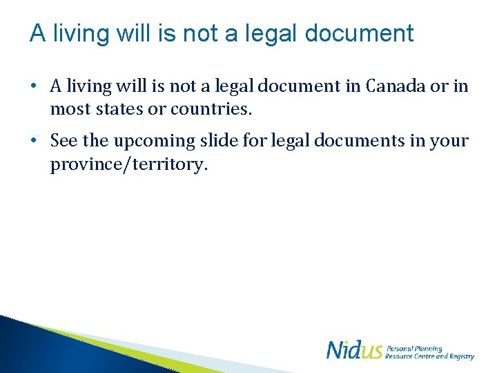 A living will is not a legal document • A living will is not