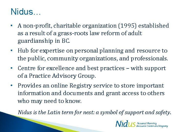 Nidus… • A non-profit, charitable organization (1995) established as a result of a grass-roots