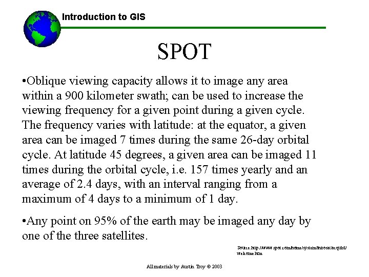 Introduction to GIS SPOT • Oblique viewing capacity allows it to image any area