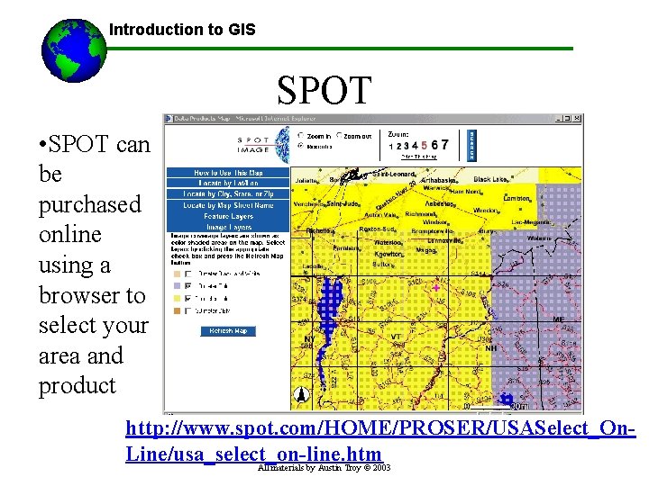 Introduction to GIS SPOT • SPOT can be purchased online using a browser to