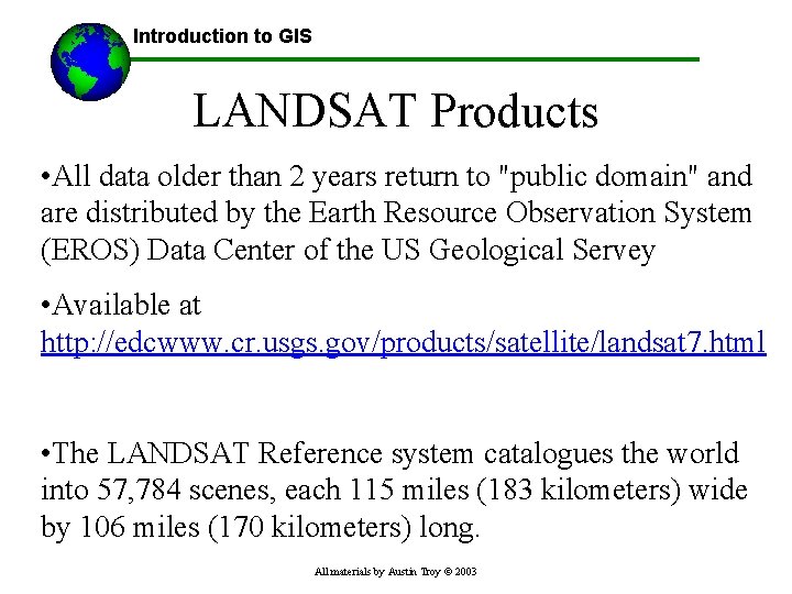 Introduction to GIS LANDSAT Products • All data older than 2 years return to