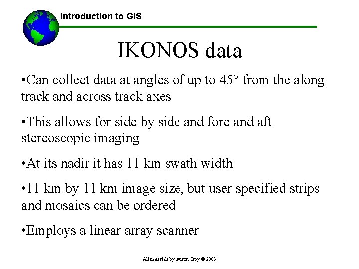 Introduction to GIS IKONOS data • Can collect data at angles of up to