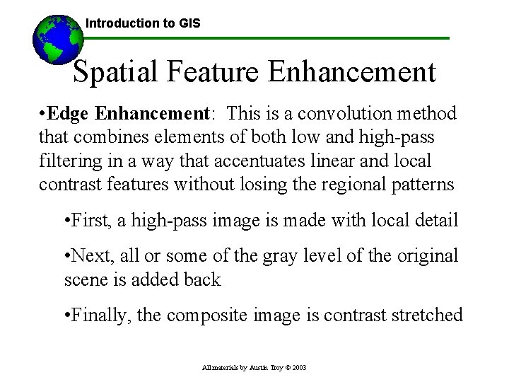 Introduction to GIS Spatial Feature Enhancement • Edge Enhancement: This is a convolution method