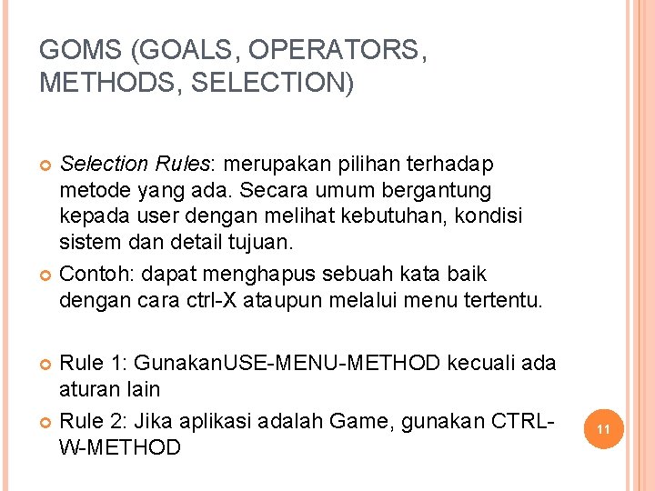 GOMS (GOALS, OPERATORS, METHODS, SELECTION) Selection Rules: merupakan pilihan terhadap metode yang ada. Secara