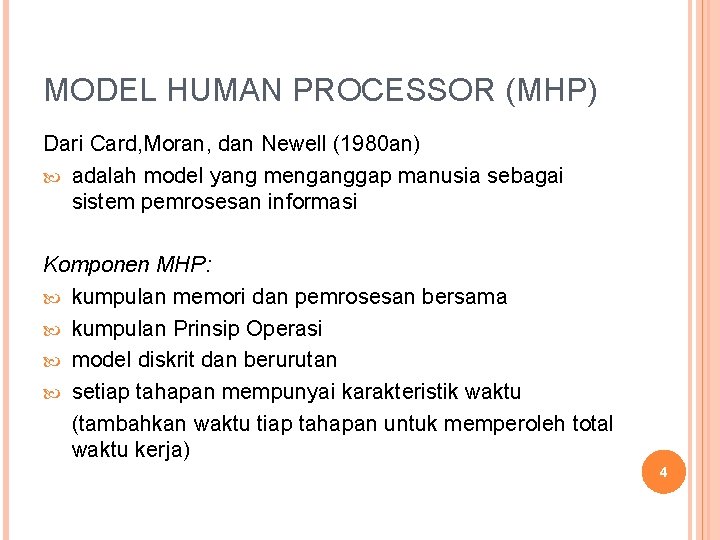 MODEL HUMAN PROCESSOR (MHP) Dari Card, Moran, dan Newell (1980 an) adalah model yang