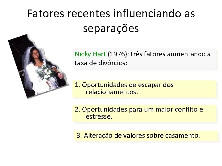 Fatores recentes influenciando as separações Nicky Hart (1976): três fatores aumentando a taxa de