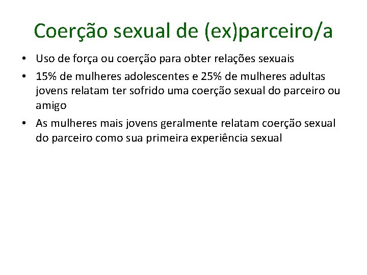 Coerção sexual de (ex)parceiro/a • Uso de força ou coerção para obter relações sexuais