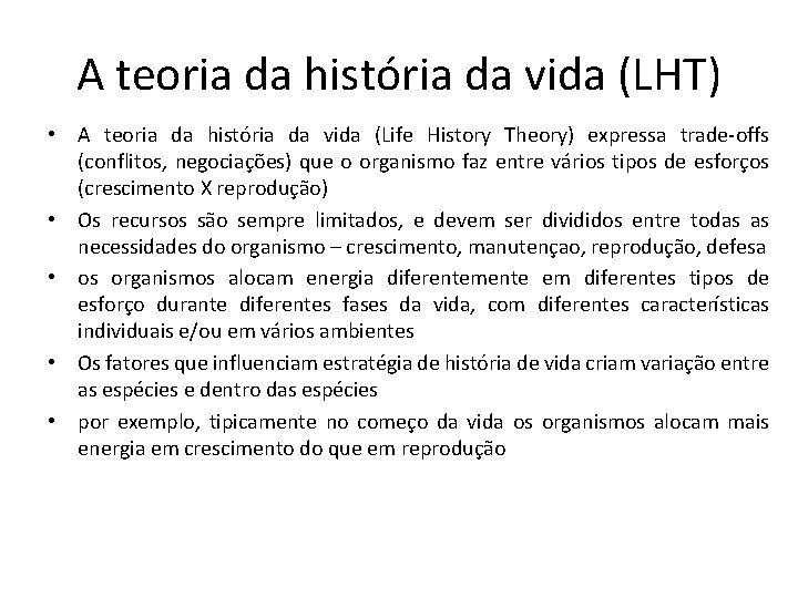 A teoria da história da vida (LHT) • A teoria da história da vida
