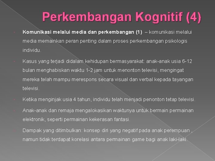 Perkembangan Kognitif (4) Komunikasi melalui media dan perkembangan (1) – komunikasi melalui media memainkan