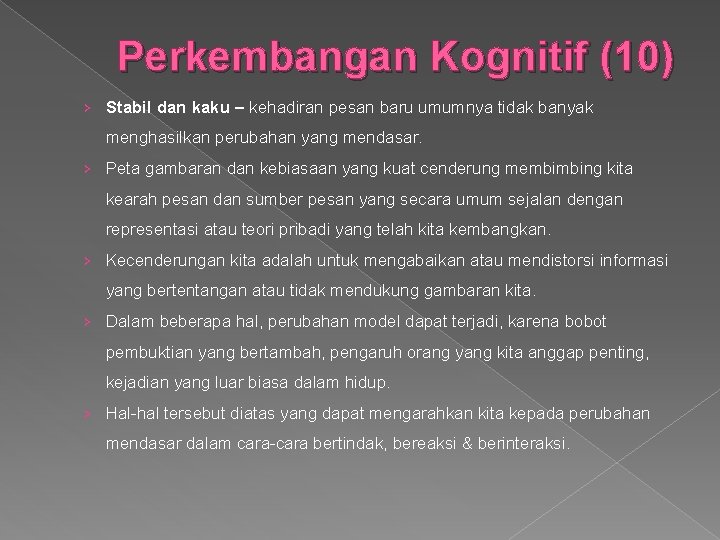 Perkembangan Kognitif (10) › Stabil dan kaku – kehadiran pesan baru umumnya tidak banyak