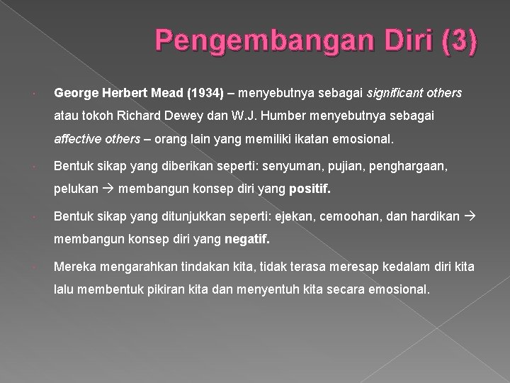 Pengembangan Diri (3) George Herbert Mead (1934) – menyebutnya sebagai significant others atau tokoh