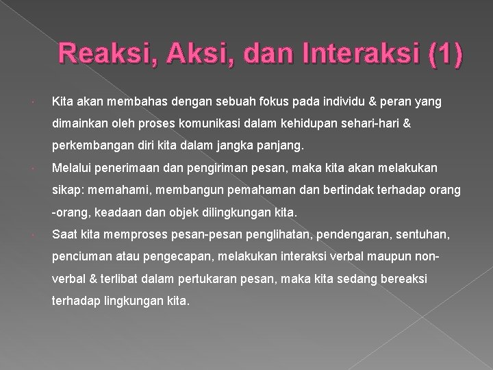 Reaksi, Aksi, dan Interaksi (1) Kita akan membahas dengan sebuah fokus pada individu &