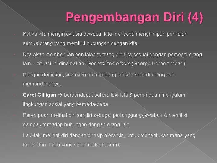 Pengembangan Diri (4) Ketika kita menginjak usia dewasa, kita mencoba menghimpun penilaian semua orang
