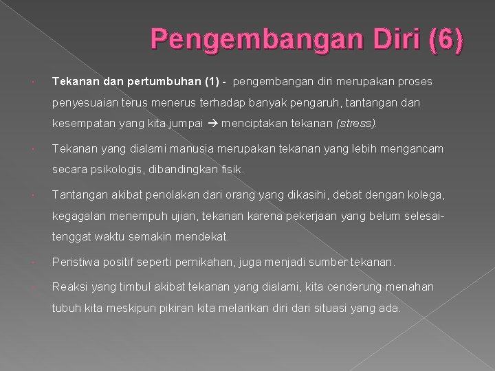 Pengembangan Diri (6) Tekanan dan pertumbuhan (1) - pengembangan diri merupakan proses penyesuaian terus