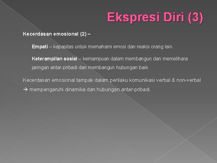 Ekspresi Diri (3) Kecerdasan emosional (2) – › Empati – kapasitas untuk memahami emosi