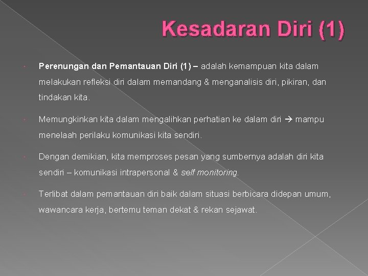 Kesadaran Diri (1) Perenungan dan Pemantauan Diri (1) – adalah kemampuan kita dalam melakukan