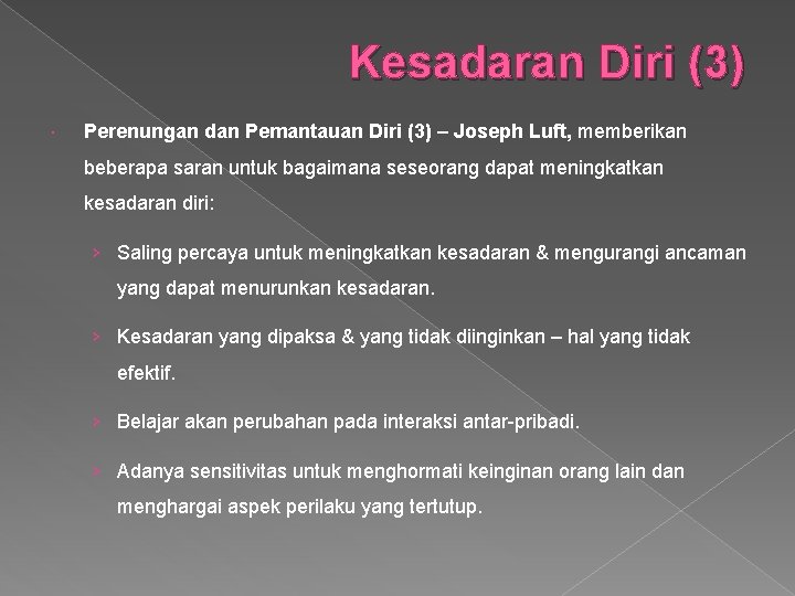 Kesadaran Diri (3) Perenungan dan Pemantauan Diri (3) – Joseph Luft, memberikan beberapa saran