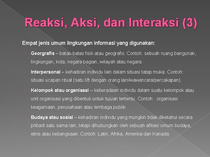 Reaksi, Aksi, dan Interaksi (3) Empat jenis umum lingkungan informasi yang digunakan: › Georgrafis