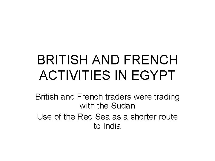 BRITISH AND FRENCH ACTIVITIES IN EGYPT British and French traders were trading with the