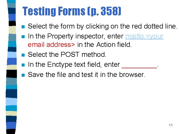 Testing Forms (p. 358) n n n Select the form by clicking on the