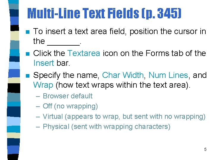 Multi-Line Text Fields (p. 345) n n n To insert a text area field,