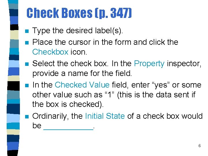 Check Boxes (p. 347) n n n Type the desired label(s). Place the cursor
