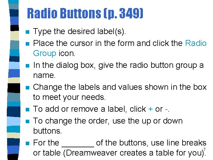 Radio Buttons (p. 349) n n n n Type the desired label(s). Place the