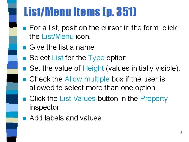List/Menu Items (p. 351) n n n n For a list, position the cursor