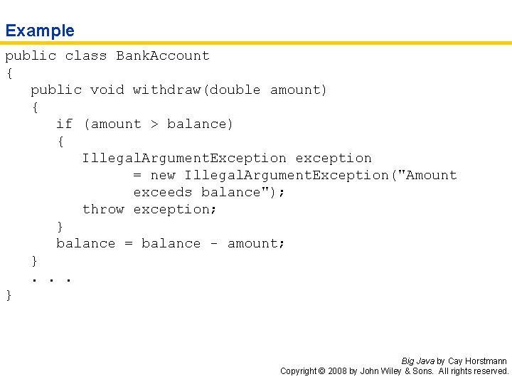 Example public class Bank. Account { public void withdraw(double amount) { if (amount >