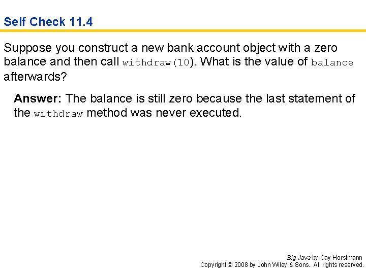 Self Check 11. 4 Suppose you construct a new bank account object with a
