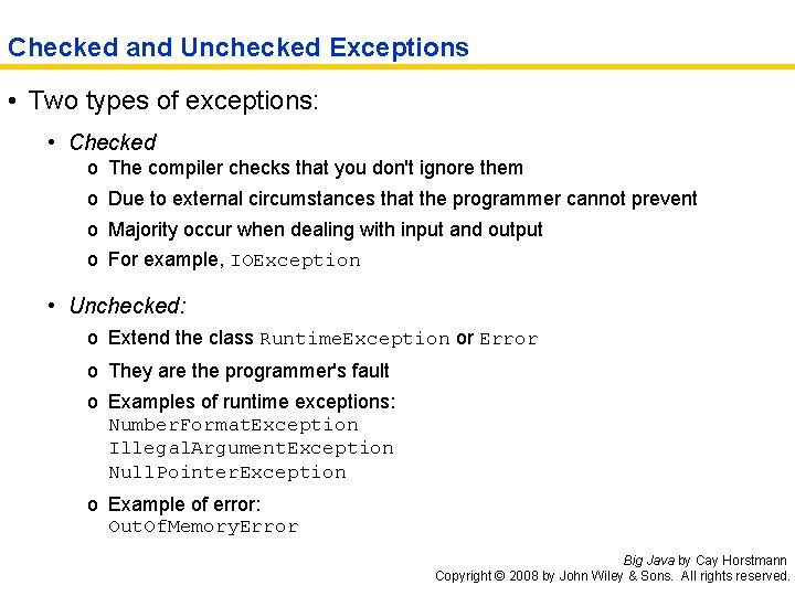 Checked and Unchecked Exceptions • Two types of exceptions: • Checked o The compiler