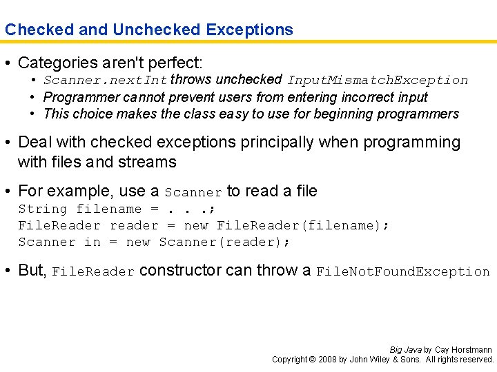 Checked and Unchecked Exceptions • Categories aren't perfect: • Scanner. next. Int throws unchecked
