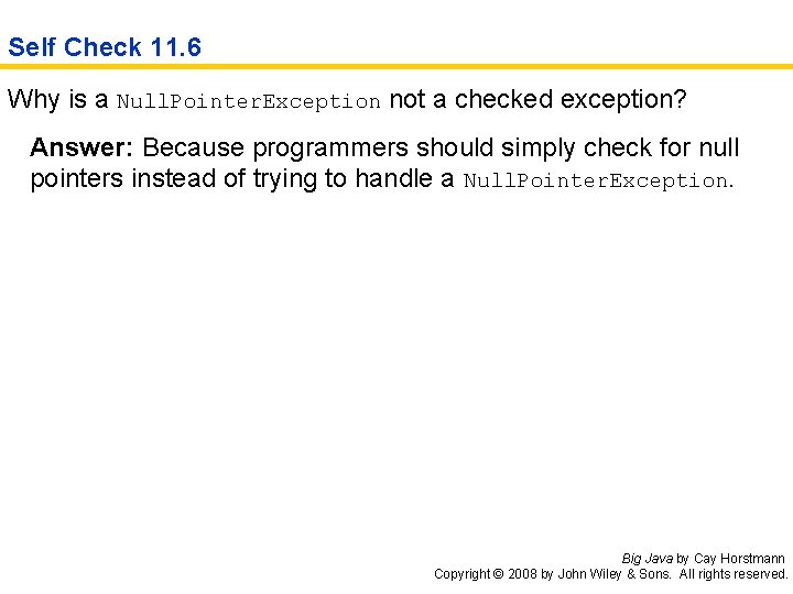 Self Check 11. 6 Why is a Null. Pointer. Exception not a checked exception?