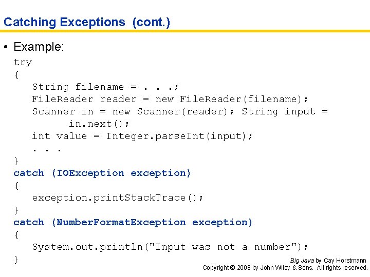 Catching Exceptions (cont. ) • Example: try { String filename =. . . ;