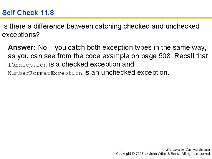 Self Check 11. 8 Is there a difference between catching checked and unchecked exceptions?