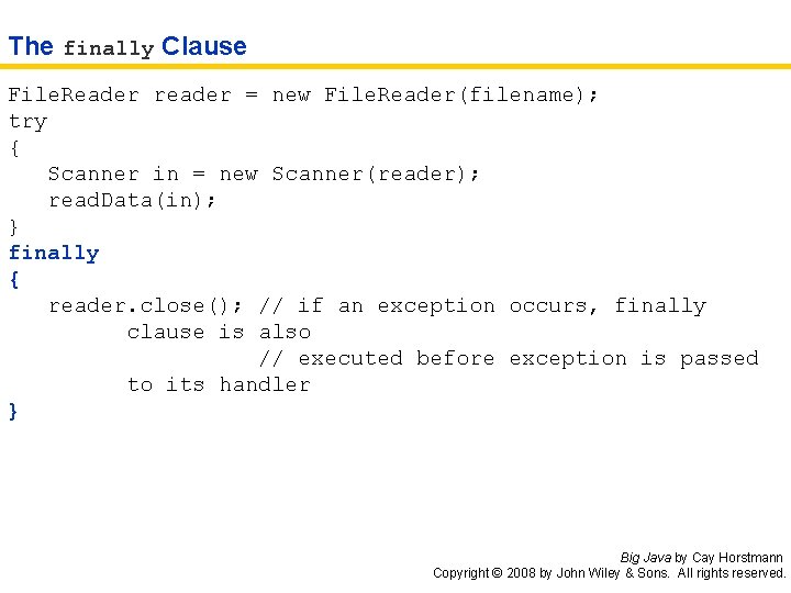 The finally Clause File. Reader reader = new File. Reader(filename); try { Scanner in