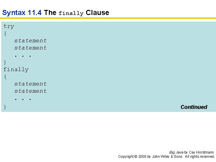 Syntax 11. 4 The finally Clause try { statement. . . } finally {