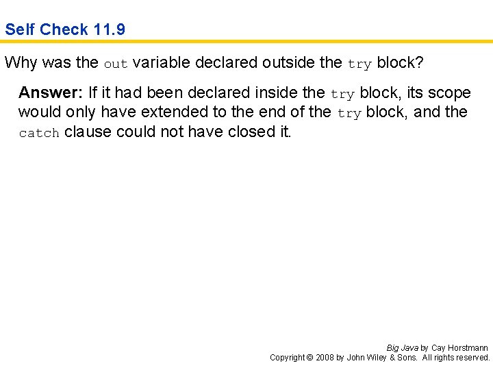 Self Check 11. 9 Why was the out variable declared outside the try block?