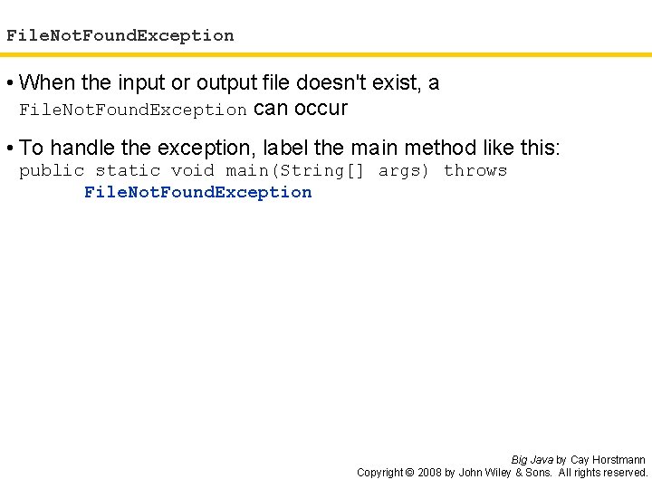 File. Not. Found. Exception • When the input or output file doesn't exist, a