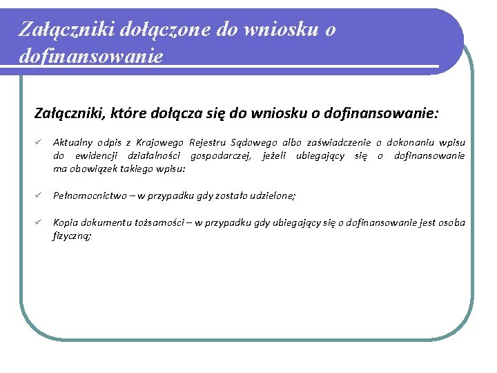 Załączniki dołączone do wniosku o dofinansowanie Załączniki, które dołącza się do wniosku o dofinansowanie: