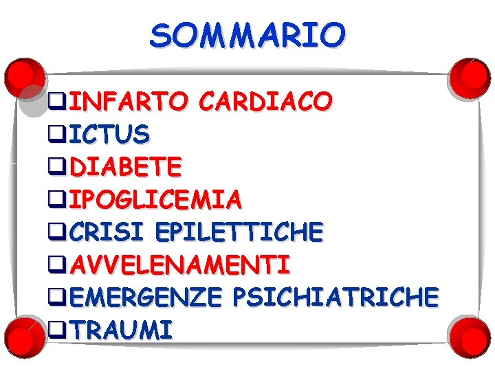 SOMMARIO q. INFARTO CARDIACO q. ICTUS q. DIABETE q. IPOGLICEMIA q. CRISI EPILETTICHE q.