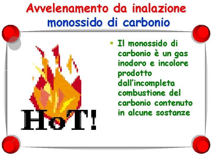 Avvelenamento da inalazione monossido di carbonio § Il monossido di carbonio è un gas