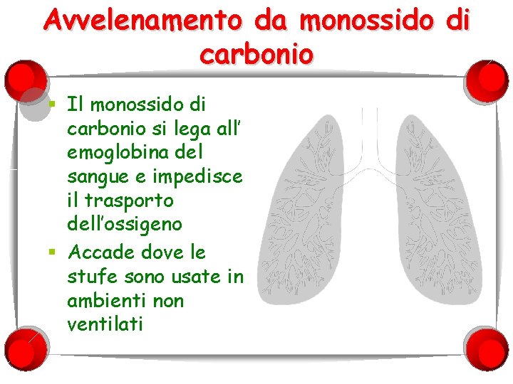 Avvelenamento da monossido di carbonio § Il monossido di carbonio si lega all’ emoglobina